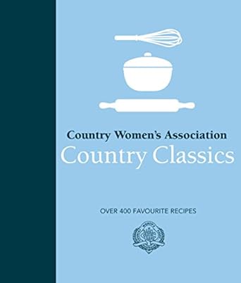 Cwa Country Classics: Over 400 Favourite Recipes