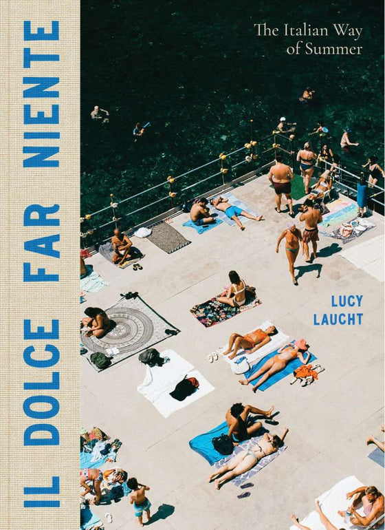 Il Dolce Far Niente: The Italian Way Of Summer